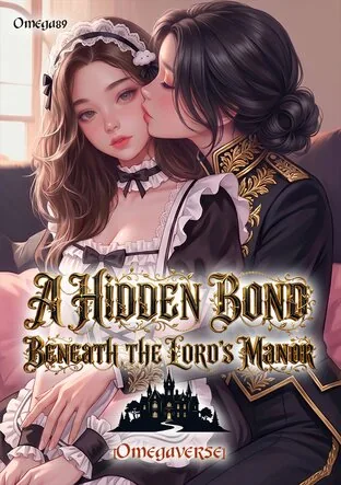 A Hidden Bond Beneath the Lord’s Manor[Omegaverse]